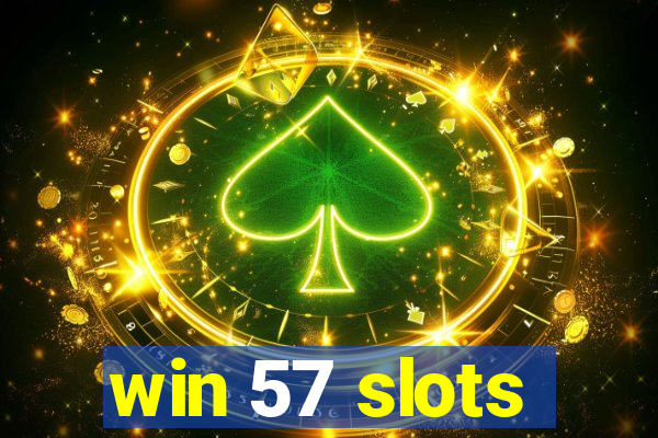 win 57 slots